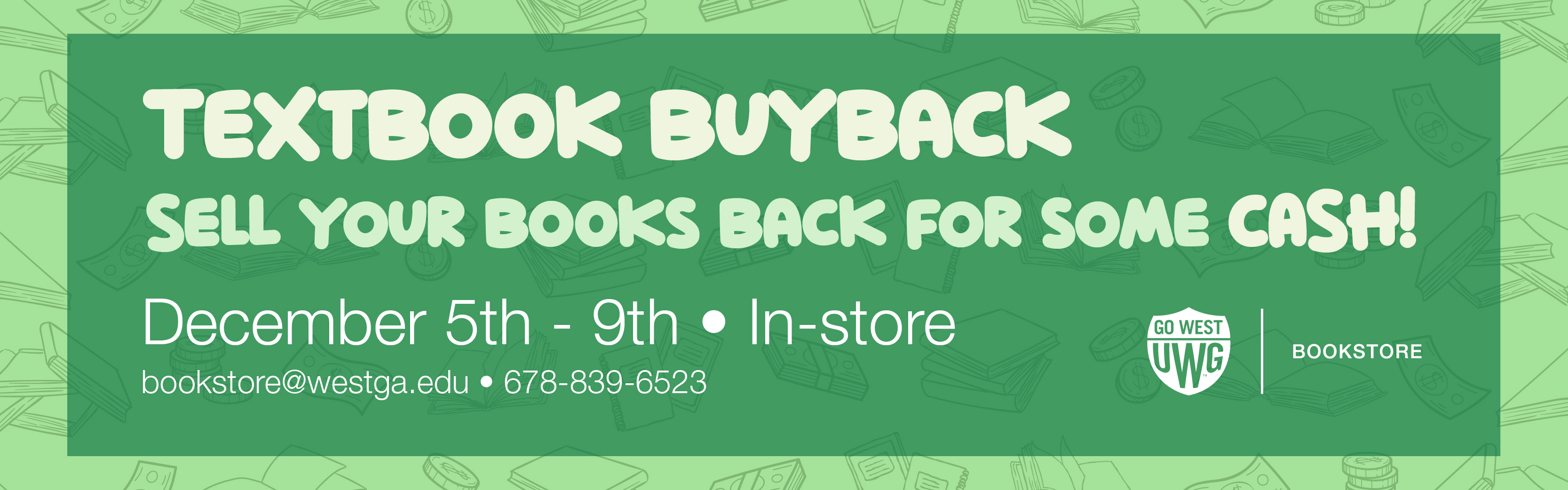 Textbook Buyback: Sell your books back to the bookstore for some cash. December 5th-9th. In-store.